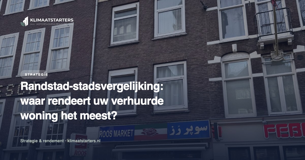 Randstad-stadsvergelijking: waar rendeert uw verhuurde woning het meest?